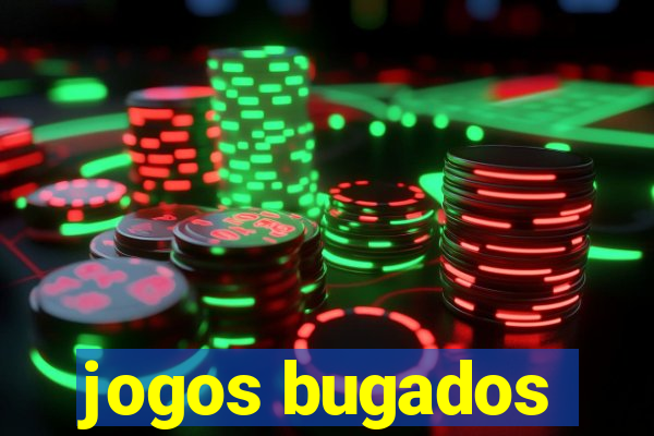 jogos bugados